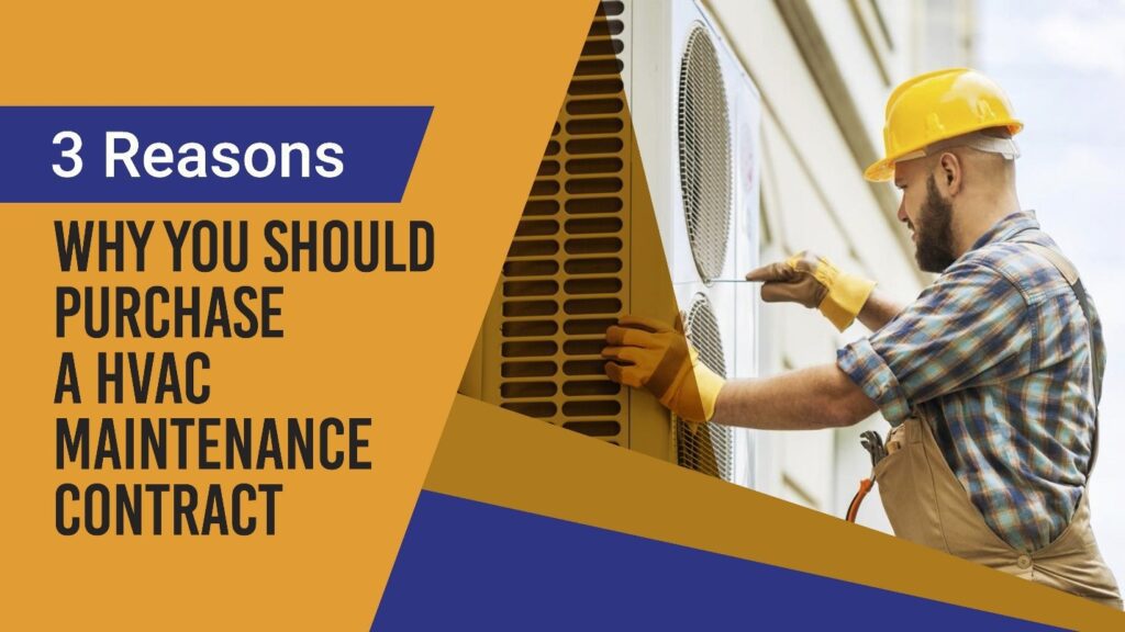 3 Reasons Why You Should Purchase an HVAC Maintenance Contract