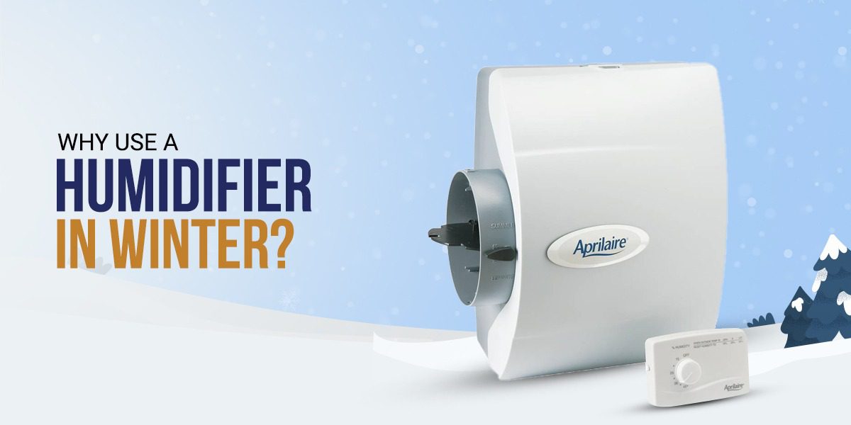 Read more about the article Why Use A Humidifier In Winter?