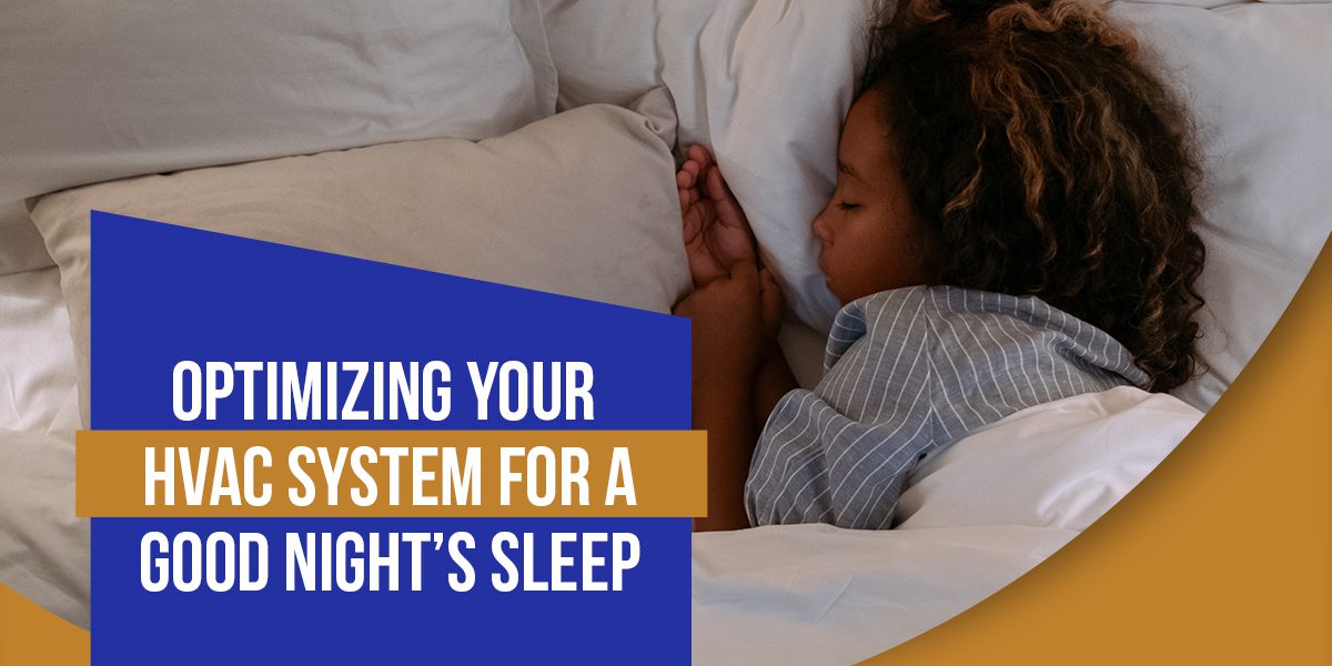 Read more about the article Optimizing Your HVAC System for a Good Night’s Sleep