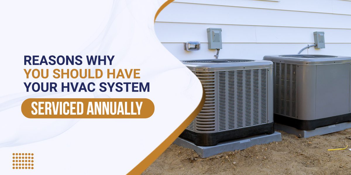 Read more about the article Reasons Why You Should Have Your HVAC System Serviced Annually