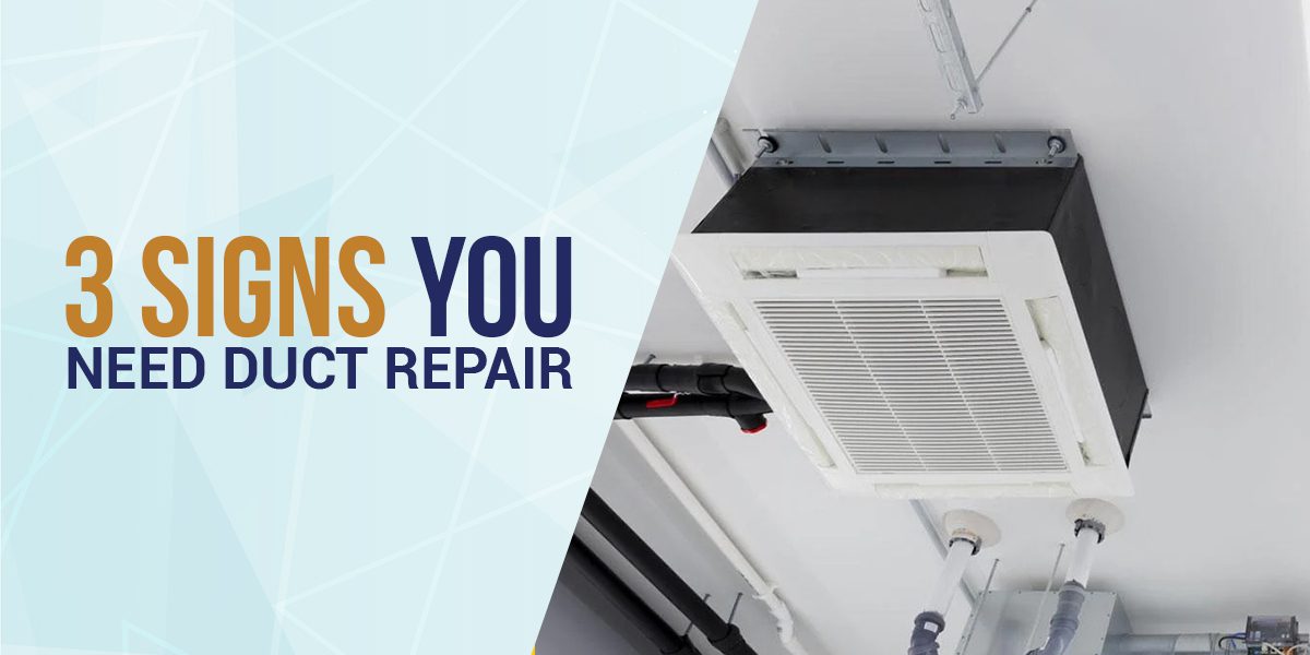 3 SIGNS YOU NEED AIR DUCT REPAIR