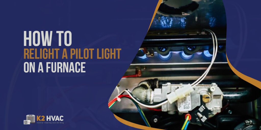 how-to-relight-a-pilot-light-on-a-furnace-k2-hvac-blog