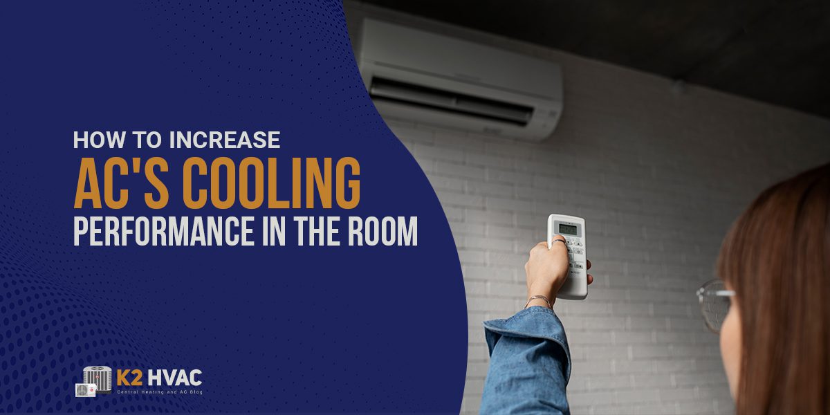 How To Increase AC's Cooling Performance In The Room