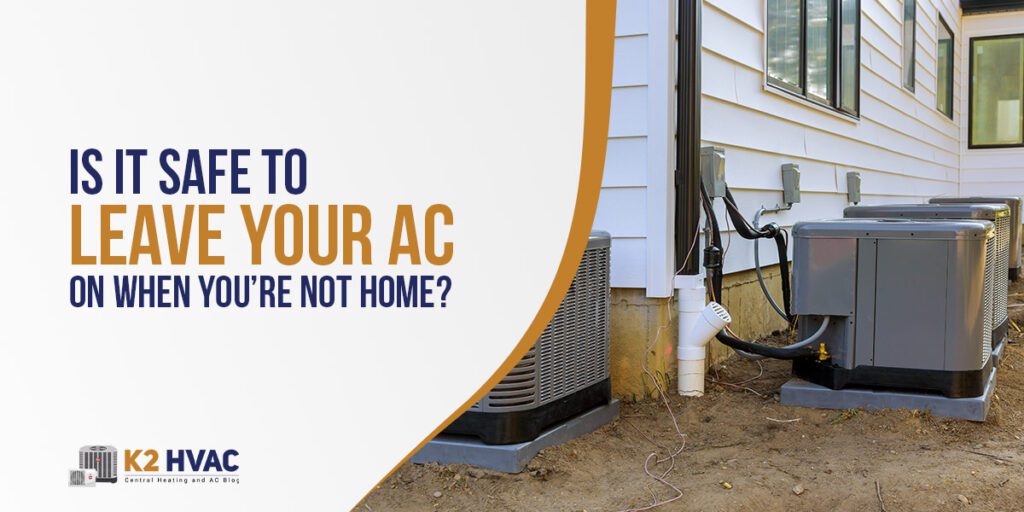 Is It Safe to Leave Your AC On When You’re Not Home?