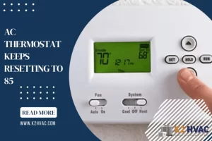 AC Thermostat Keeps Resetting To 85