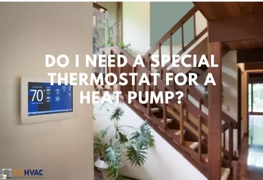 Do I Need a Special Thermostat for A Heat Pump