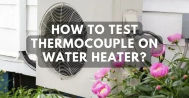 How to Test Thermocouple on Water Heater?