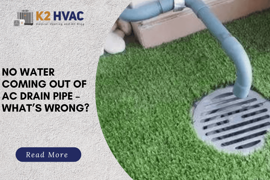 Read more about the article No Water Coming Out of AC Drain Pipe – What’s Wrong?