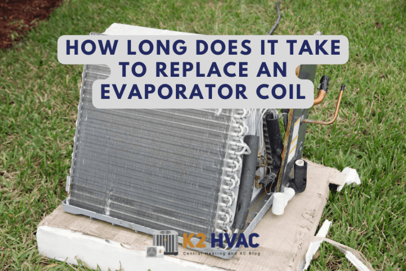 How Long Does It Take To Replace An Evaporator Coil? K2HVAC