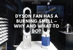 Dyson Fan Has A Burning Smell – Why And What To Do