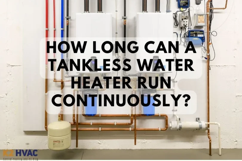 How Long Can A Tankless Water Heater Run Continuously??