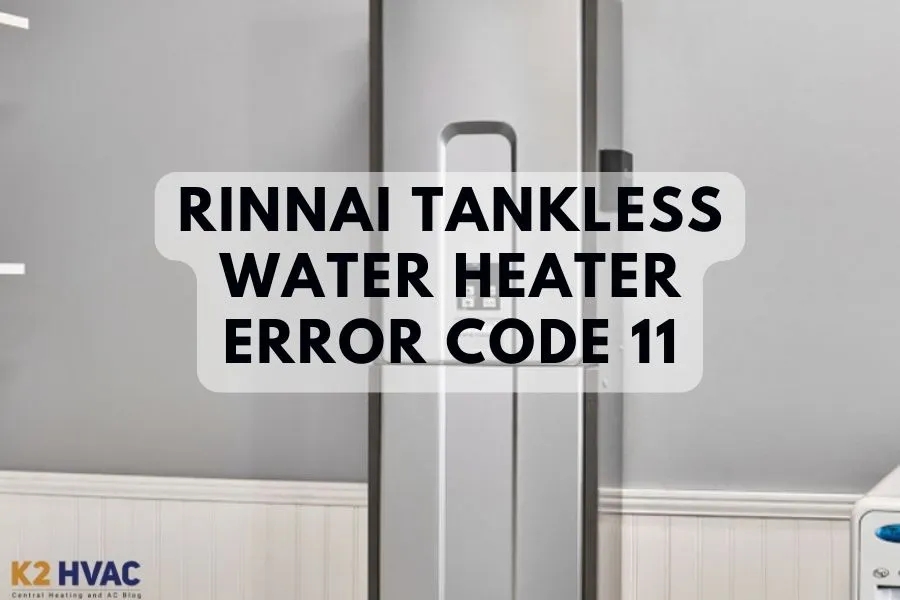 Rinnai Error Code 11 Troubleshooting in Tankless Water Heater