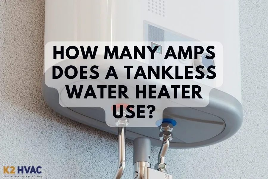 How Many Amps Does A Tankless Water Heater Use?
