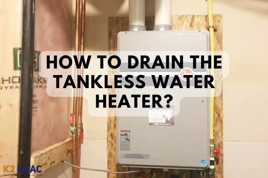 How To Drain The Tankless Water Heater?