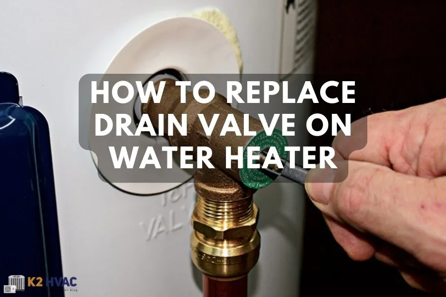 How to Replace Drain Valve on Water Heater?